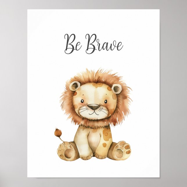 Cute Baby Animal Lion Be Brave Nursery Kids Room Poster (Front)