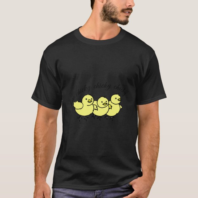 Cute Baby Chicks Or A New Winning Pickup Phrase He T-Shirt (Front)