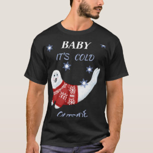 Cute Baby Its Cold Outside Winter Seal T Shirt