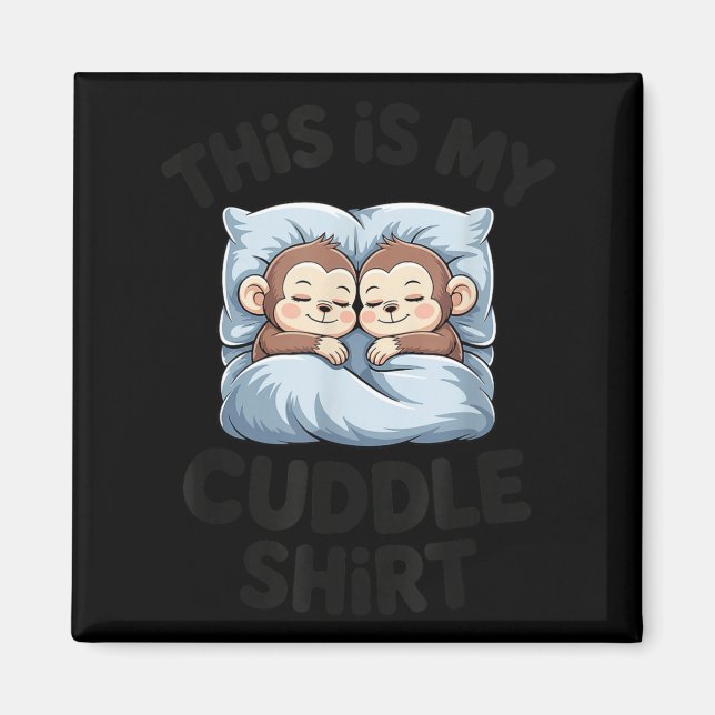 Cute Baby Monkey Lovers This Is My Cuddle  Magnet (Front)