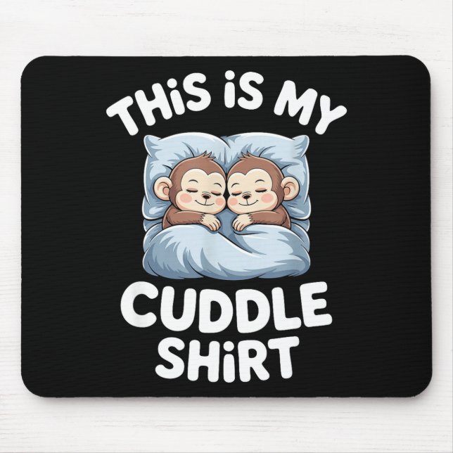 Cute Baby Monkey Lovers This Is My Cuddle  Mouse Pad (Front)