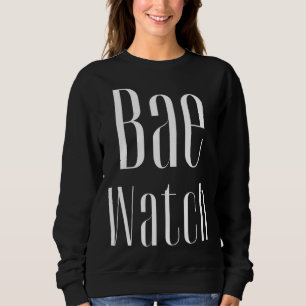 Cute Bachelorette Party for Bridesmaids Bae Watch Sweatshirt