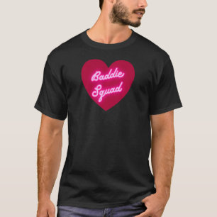 Cute Baddie Squad Heart for Hot Women and Girls T-Shirt