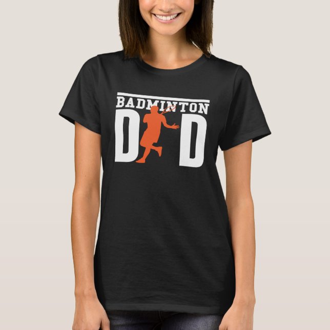 Cute Badminton Player Tees  Badminton Dad (Front)
