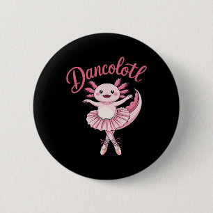 Cute Ballerina Ballet Axolotl Dance Funny Gifts Fo 6 Cm Round Badge