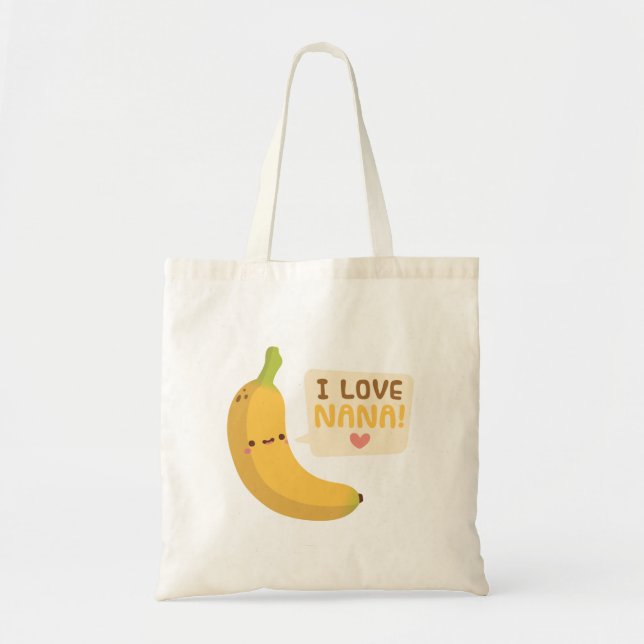 Cute Banana, I Love Nana Tote Bag (Front)