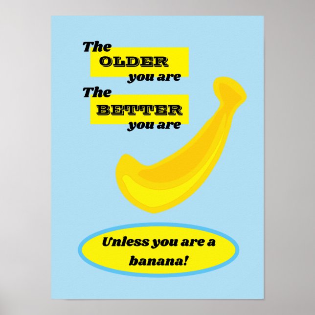 Cute banana the older you are the better you are poster (Front)