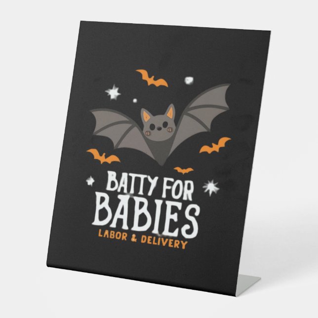 Cute Batty For Babies Labor And Delivery Nurse Hal Pedestal Sign (Front)