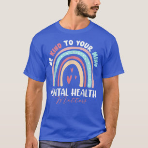 Cute Be Kind Rainbow Mental Health To Your Mind 74 T-Shirt