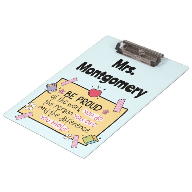 Cute Be Proud Personalised Teacher Classroom Clipboard (Angled)