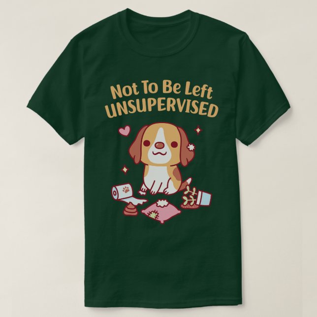 Cute Beagle Dog Not To Be Left Unsupervised Funny T-Shirt (Design Front)