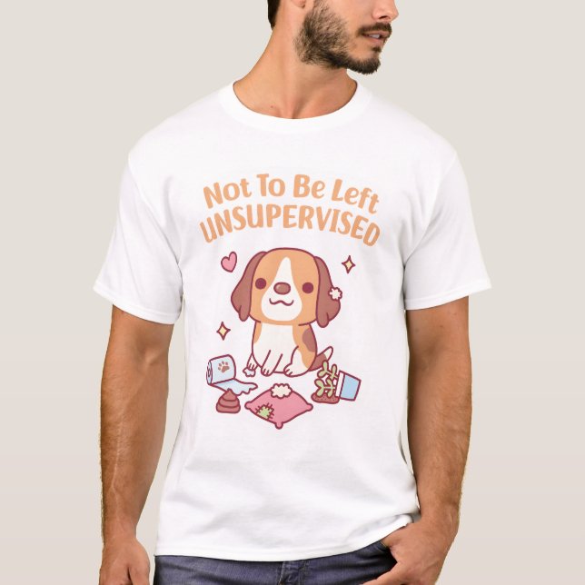 Cute Beagle Dog Not To Be Left Unsupervised Funny T-Shirt (Front)