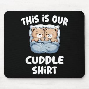 Cute Bear Couple This Is Our Cuddle  Mouse Pad