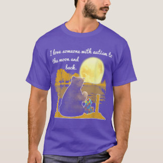 Cute Bear Love Someone With Autism To The Moon And T-Shirt