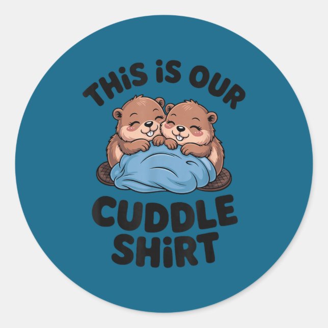 Cute Beaver Couple This Is Our Cuddle  Classic Round Sticker (Front)
