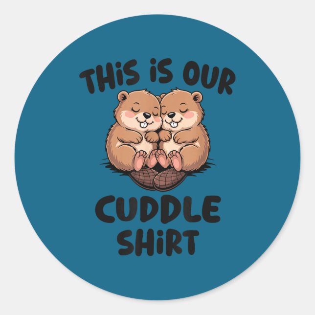 Cute Beaver This Is Our Cuddle  Classic Round Sticker (Front)