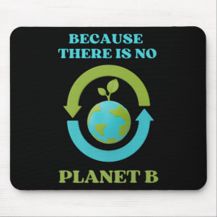 Cute Because There Is No Planet B Tee Environment Mouse Pad