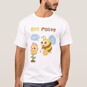 Cute Bee And Flower Bee Polite Funny Pun T-Shirt