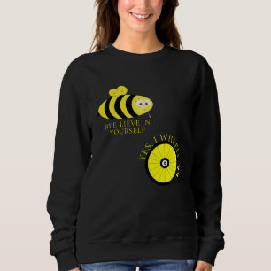 Cute Bee lieve in your self YES I WHEEL Sweatshirt