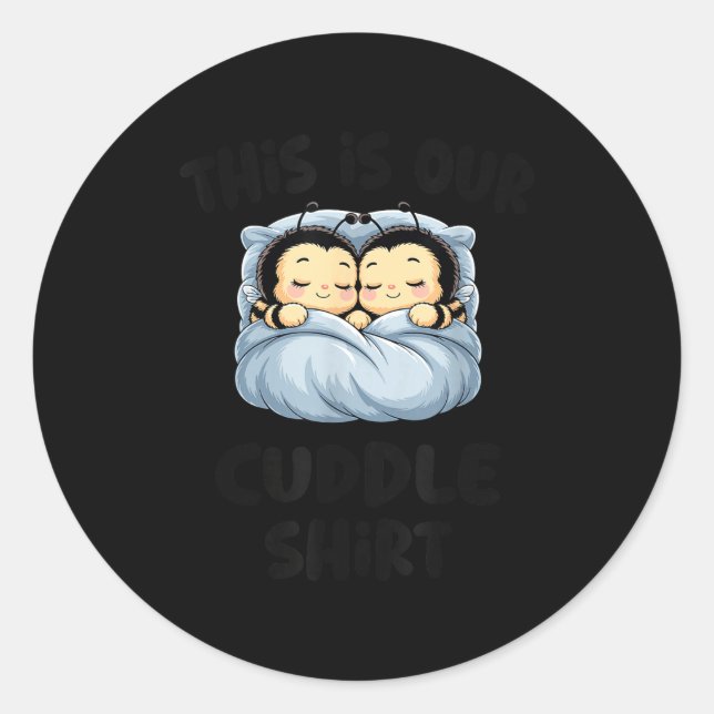 Cute Bee Lovers This Is Our Cuddle  Classic Round Sticker (Front)