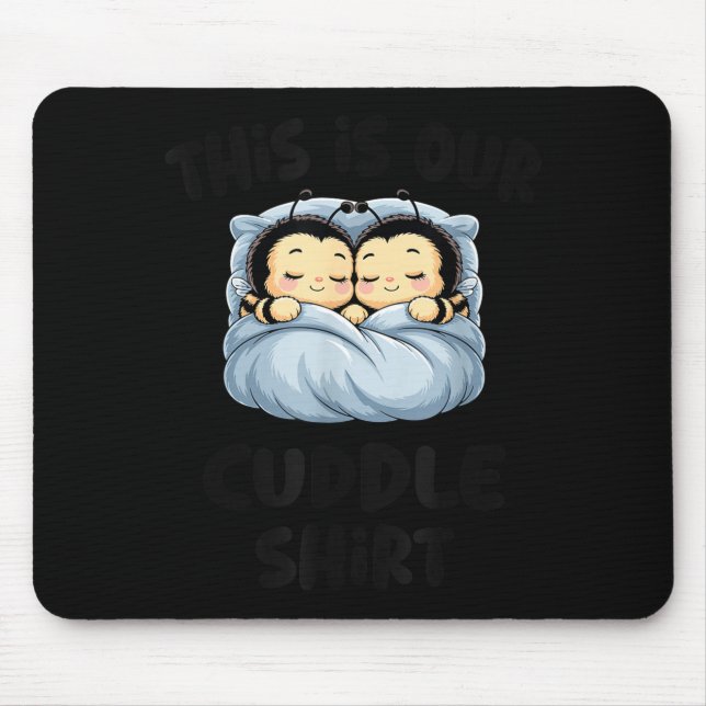 Cute Bee Lovers This Is Our Cuddle  Mouse Pad (Front)