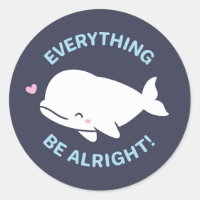 Cute Beluga Whale, Everything Whale Be Alright Pun