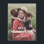 Cute BEST MUMMY EVER Heart Mother's Day Photo<br><div class="desc">Cute Best Mummy Ever Heart Mother's Day Photo Holiday Cards features your favourite photo with the text "best mummy ever" in modern white script with a heart and your names below. Personalise by editing the text in the text box provided and adding your own picture. Designed by ©2022 Evco Studio...</div>
