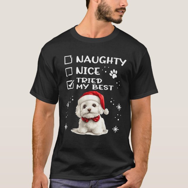 Cute Bichon Frise Dog Christmas Naughty Nice Tried T-Shirt (Front)