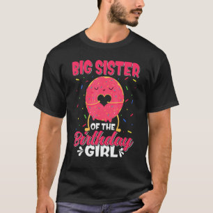 Cute Big Sister Of The Birthday Girl Sweet Donut F T-Shirt