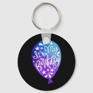 Cute Birthday Quote Its My Birthday Galaxy Balloon Key Ring