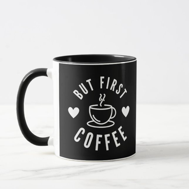 Cute Black and White But First Coffee Lover's  Mug (Left)
