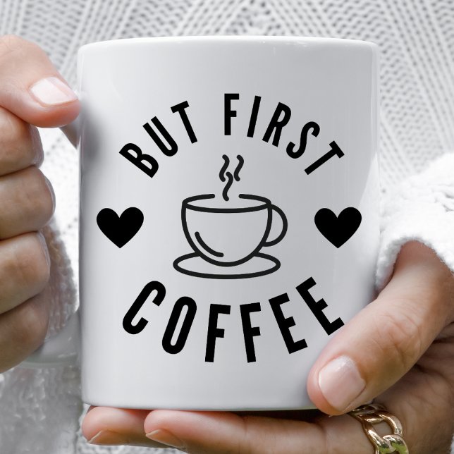 Cute Black and White But First Coffee Lover's Mug (Creator Uploaded)