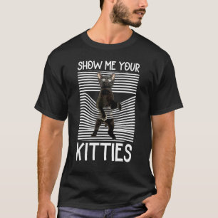 Cute Black Cat For Men Women Show Me Your Kitties T-Shirt