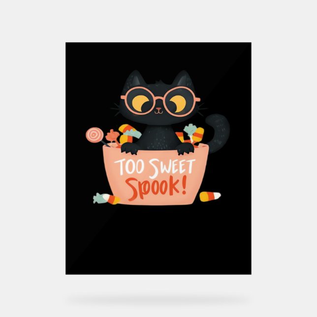 Cute Black Cat Halloween Candy Too Sweet Spook – P Acrylic Sign (Front)