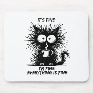 Cute Black Cat It's Fine I'm Fine Everything Is Fi Mouse Pad