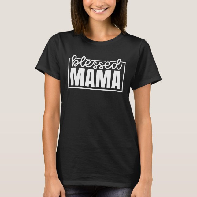 Cute Blessed Mama T-Shirt (Front)
