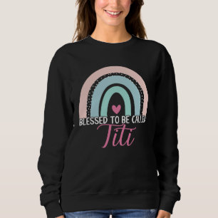 Cute Blessed To Be Called Titi Boho Rainbow Mom Gr Sweatshirt
