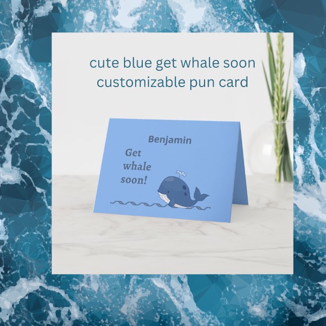 cute blue get whale soon pun card (cute blue get whale soon
customizable pun card 
Hobinishop)