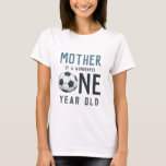 Cute Blue Soccer Mother First Birthday T-Shirt<br><div class="desc">This cute 1st birthday shirt features a blue sports design,  with a soccer ball,  allowing you to add a caregivers title. The perfect soccer themed addition for a mum,  dad or grandparent on your kids 1st birthday!</div>