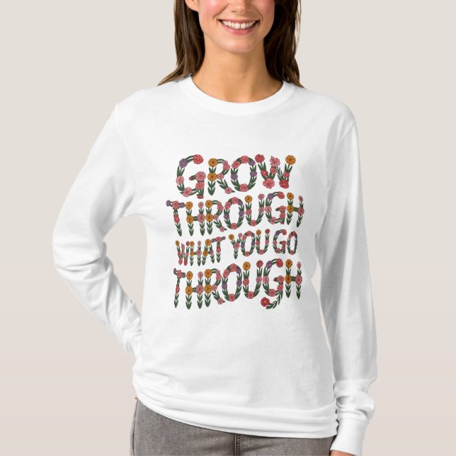 Cute Boho Grow Through What You Go Through Tee (Front)