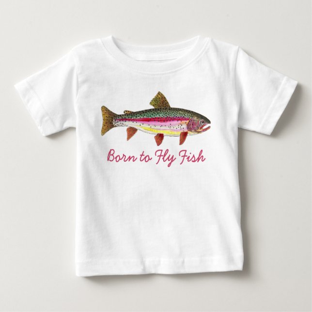 Cute "Born to Fly Fish" Trout Fly Fishing Baby T-Shirt (Front)