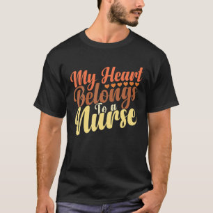 Cute Boyfriend Nurse Quote My Heart Belongs To A N T-Shirt