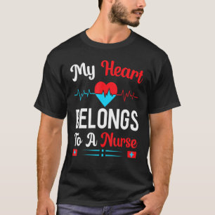 Cute Boyfriend Nurse Quote My Heart Belongs To A N T-Shirt
