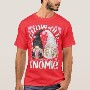 Cute Bride And Groom Gnomes QuoteGrow Old With My  T-Shirt