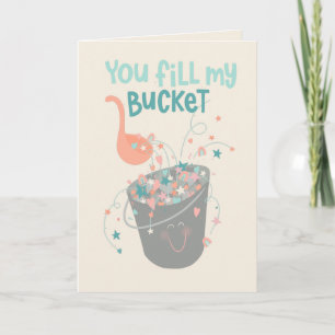 Cute Bucket Filler Valentines design Card