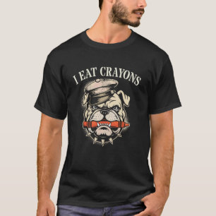 Cute Bulldog I Eat Crayons Grunt Grumpy Old Vet MR T-Shirt
