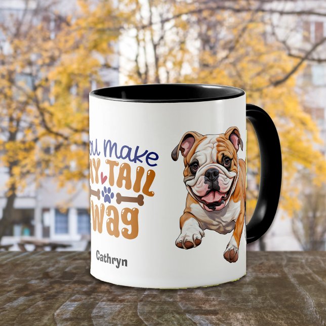 Cute Bulldog Puppy You Make My Tail Wag Mug (Creator Uploaded)