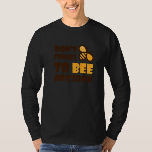 Cute Bumble Bee Don't Forget To Bee Awesome 1 T-Shirt