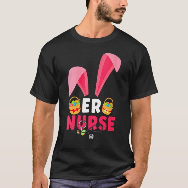 Cute Bunny Ears Er Nurse Eggs Happy Easter Day T-Shirt (Front)