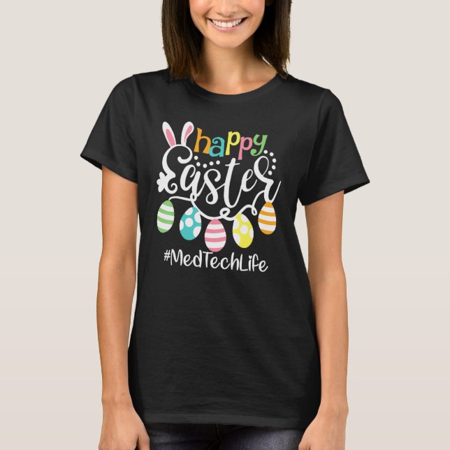 Cute Bunny Eggs Happy Easter Med Tech   Medical Te T-Shirt (Front)